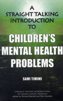 A Straighttalking Introduction to Childrens Mental Health Problems Straight Talking Introductions