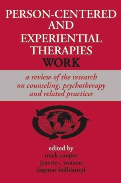 Person-centered and Experiential Therapies Work: A Review of the Research on Counseling, Psychotherapy and Related Practices