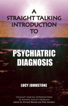 A Straight Talking Introduction to Psychiatric Diagnosis Straight Talking Introductions