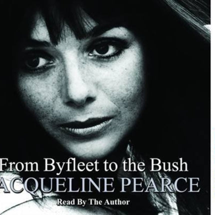 From Byfleet to the Bush: The Autobiography of Jacqueline Pearce