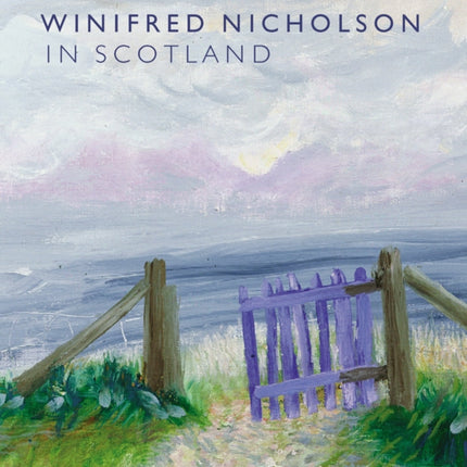 Winifred Nicholson in Scotland