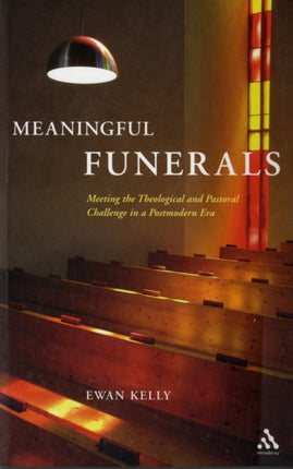 Meaningful Funerals: Meeting the Theological and Pastoral Challenge in a Postmodern Era