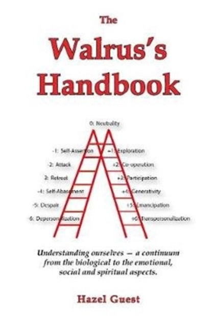 The Walrus's Handbook: Understanding ourselves – a continuum from the biological to the emotional, social and spiritual aspects.