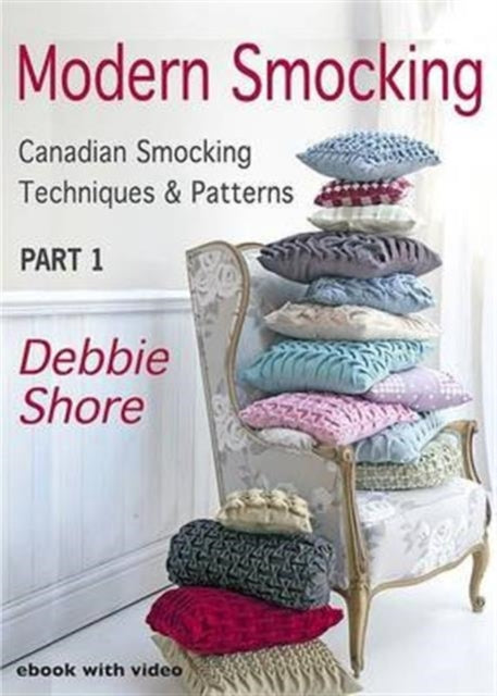 Modern Smocking: Canadian Smocking Techniques and Patterns: Part 1