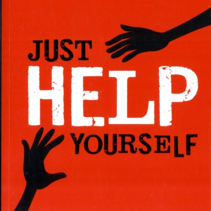 Just Help Yourself: The Common Sense Guide to Dealing with Life's Ups and Downs