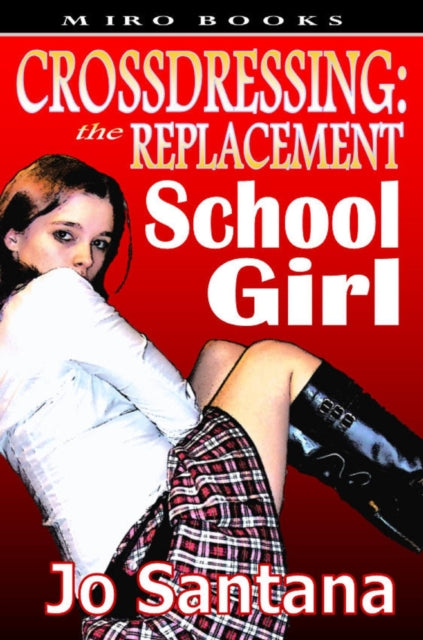 Crossdressing: The Replacement Schoolgirl