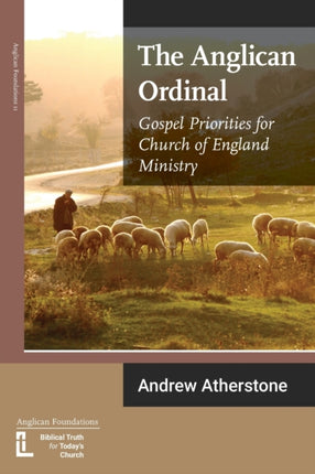 the Anglican Ordinal: Gospel Priorities for Church of England Minist