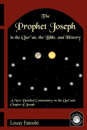 The Prophet Joseph in the Quran, the Bible and History