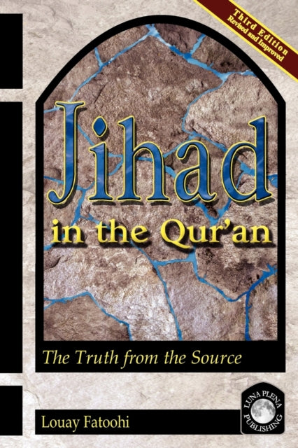 Jihad in the Qur'an: The Truth from the Source (Third Edition)