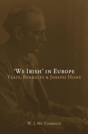 We Irish' in Europe: Yeats, Berkeley and Joseph Hone