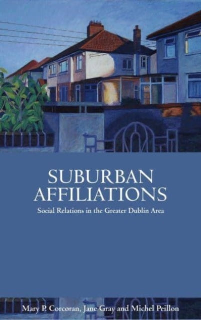 Suburban Affiliations: Social Relations in the Greater Dublin Area