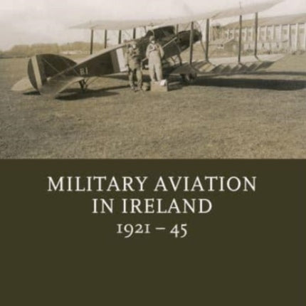 Military Aviation in Ireland, 1921-45