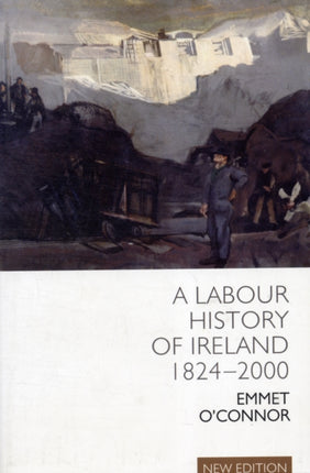 A Labour History of Ireland 1824-2000