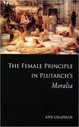 The Female Principle in Plutarch's Moralia