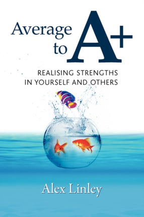 Average to A+: Realising Strengths in Yourself and Others
