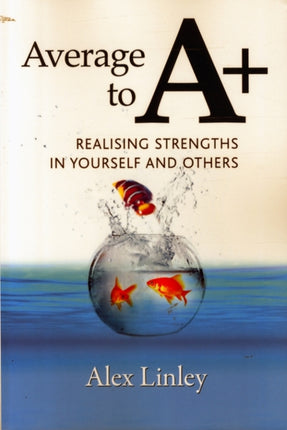 Average to A+: Realising Strengths in Yourself and Others