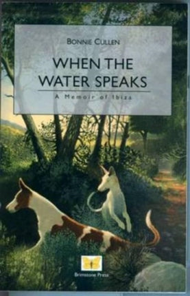 When the Water Speaks: A Memoir of Ibiza