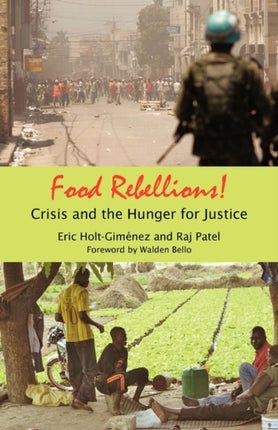 Food Rebellions!: Forging Food Sovereignty to Solve the Global Food Crisis