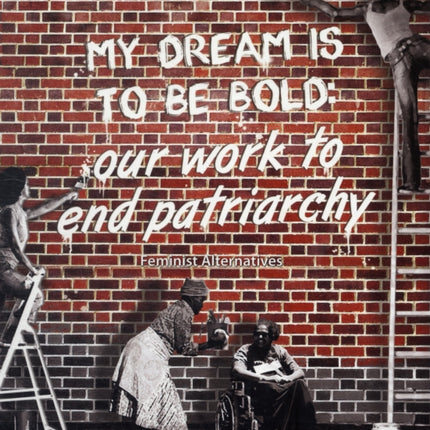 My Dream is to be Bold: Our Work to End Patriarchy