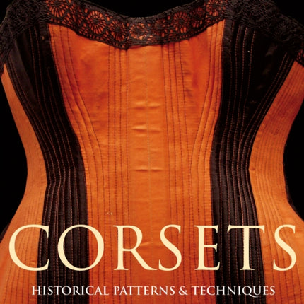 Corsets: Historic Patterns and Techniques