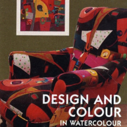 Design and Colour in Watercolour: For painting, illustration and fabric design