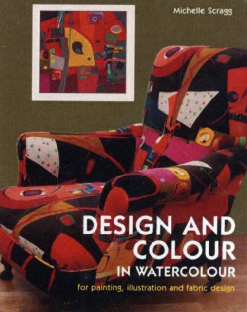 Design and Colour in Watercolour: For painting, illustration and fabric design