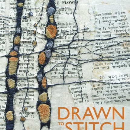 Drawn to Stitch: Stitching, drawing and mark-making in textile art