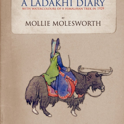 A Ladakhi Diary: With Watercolours of a Himalayan Trek in 1929