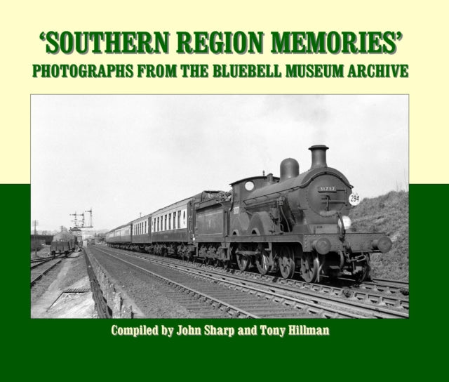 Southern Region Memories: Photographs From The Bluebell Museum Archive