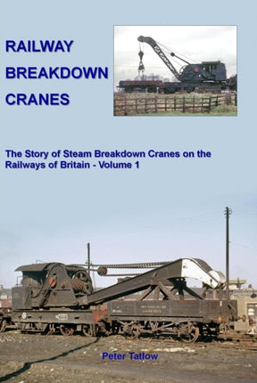 Railway Breakdown Cranes: The Story of Steam