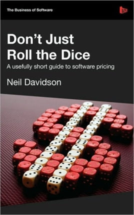 Don't Just Roll the Dice: A Usefully Short Guide to Software Pricing