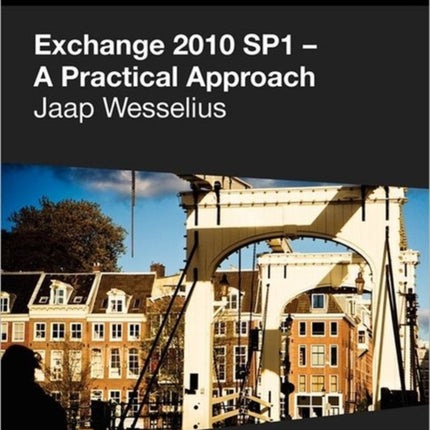 Exchange 2010 SP1 - A Practical Approach
