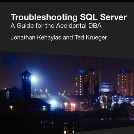 Troubleshooting SQL Server - A Guide for the Accidental DBA