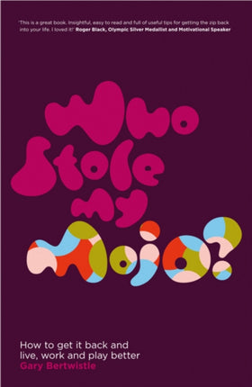 Who Stole My Mojo?: How to Get it Back and Live,