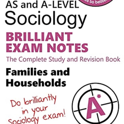 AQA Sociology BRILLIANT EXAM NOTES: Families and Households: AS and A-level: The Complete Study and Revision Book 