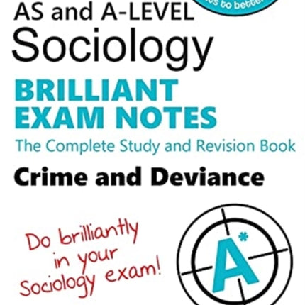 AQA Sociology BRILLIANT EXAM NOTES: Crime and Deviance: A-level: The Complete Study and Revision Book