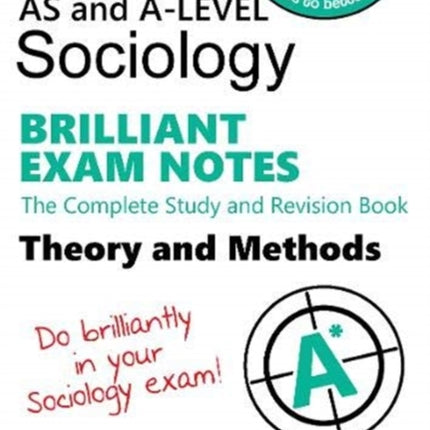 AQA Sociology BRILLIANT EXAM NOTES: Theory and Methods: A-level: The Complete Study and Revision Book