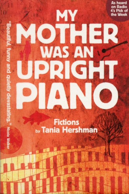 My Mother Was An Upright Piano: Fictions by Tania Hershman