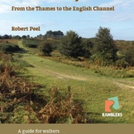 The Kent and Sussex Ramblers Guide to the Wealdway: From the Thames to the English Channel