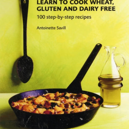 Learn to Cook Wheat, Gluten and Dairy Free