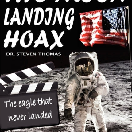 The Moon Landing Hoax: The Eagle That Never Landed