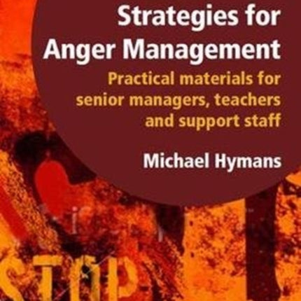 Whole-School Strategies for Anger Management: Practical Materials for Senior Managers, Teachers and Support Staff