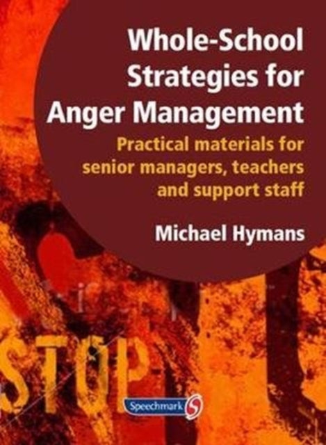 Whole-School Strategies for Anger Management: Practical Materials for Senior Managers, Teachers and Support Staff