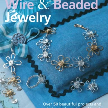 The Complete Guide to Wire  Beaded Jewelry Over