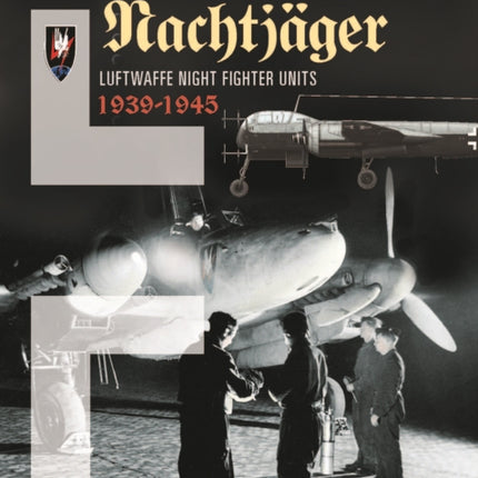 Nachtjäger  Luftwaffe Night Fighter Units 1939-45