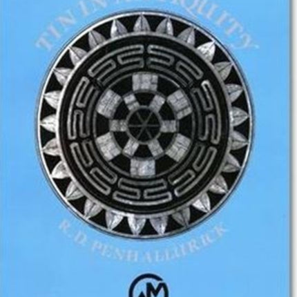 Tin in Antiquity: Its Mining and Trade Throughout