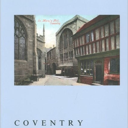 Coventry: Medieval Art, Architecture and Archaeology in the City and Its Vicinity