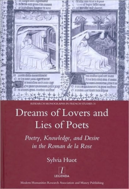 Dreams of Lovers and Lies of Poets: Poetry, Knowledge and Desire in the "Roman De La Rose"