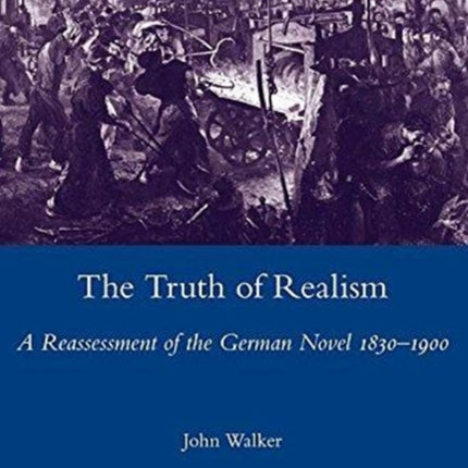 The Truth of Realism: A Reassessment of the German Novel 1830-1900