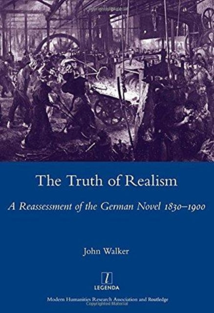 The Truth of Realism: A Reassessment of the German Novel 1830-1900